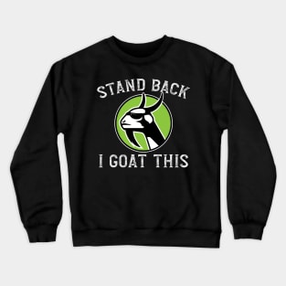 'Stand Back I Goat This' Cool Goat Crewneck Sweatshirt